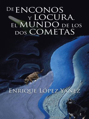 cover image of De Enconos Y Locura. El Mundo De Los Dos Cometas